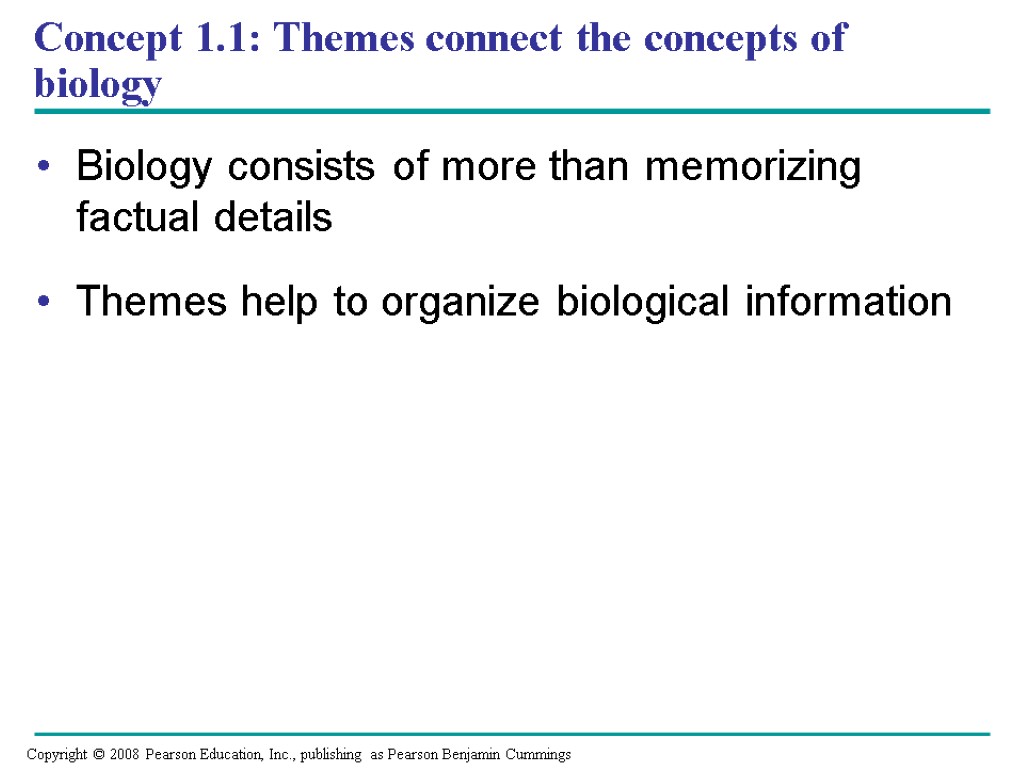 Concept 1.1: Themes connect the concepts of biology Biology consists of more than memorizing